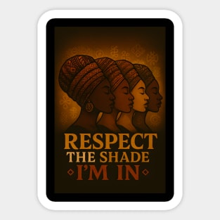 Respect The Shade I’M In Sticker